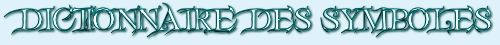 Dictionnaire des Symboles